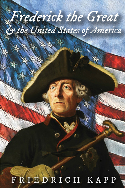 Frederick the Great and the United States of America Frederick the Great and the United States of America