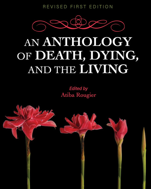 An Anthology of Death, Dying, and the Living An Anthology of Death, Dying, and the Living
