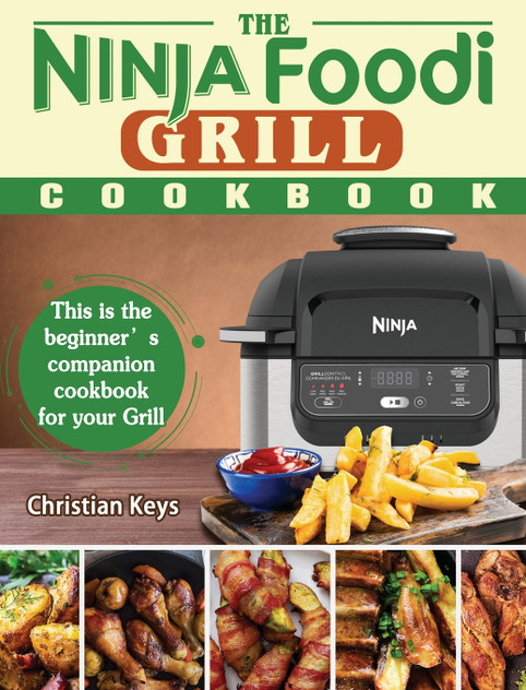The Ninja Foodi Grill Cookbook The Ninja Foodi Grill Cookbook