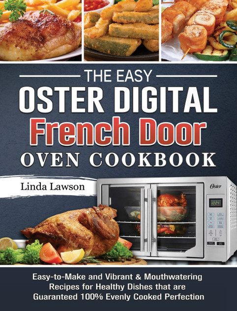 The Easy Oster Digital French Door Oven Cookbook The Easy Oster Digital French Door Oven Cookbook