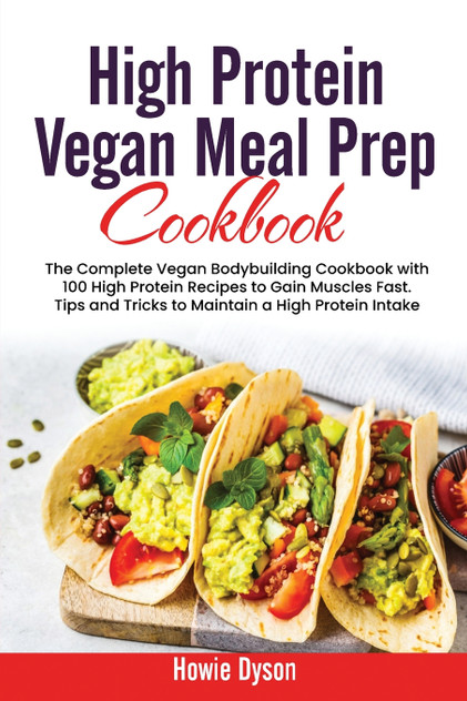 High Protein Vegan Meal Prep Cookbook High Protein Vegan Meal Prep Cookbook