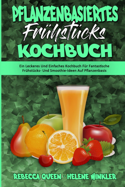 Pflanzenbasiertes Frühstücks-Kochbuch Pflanzenbasiertes Frühstücks-Kochbuch