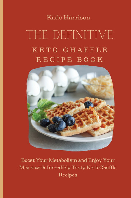 The Definitive Keto Chaffle Recipe Book The Definitive Keto Chaffle Recipe Book