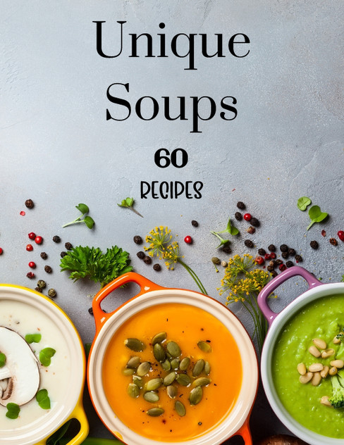 Unique Soups 60 Recipes Unique Soups 60 Recipes