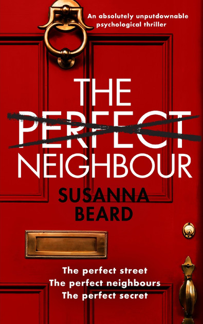 THE PERFECT NEIGHBOUR an absolutely unputdownable psychological thriller THE PERFECT NEIGHBOUR an absolutely unputdownable psychological thriller