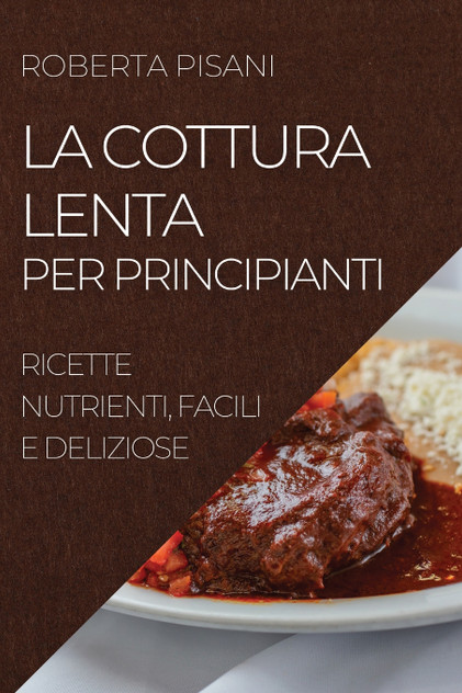 LA COTTURA LENTA PER PRINCIPIANTI 2022 LA COTTURA LENTA PER PRINCIPIANTI 2022