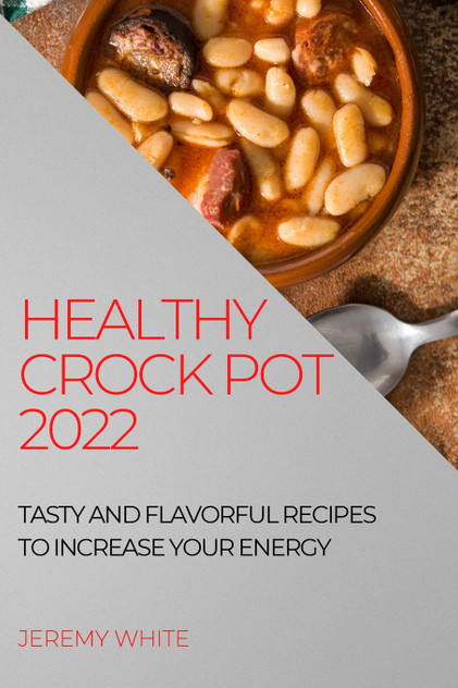 HEALTHY CROCK POT 2022 HEALTHY CROCK POT 2022