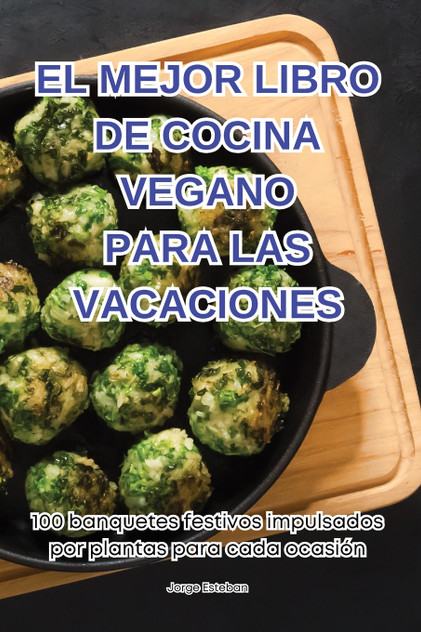 EL MEJOR LIBRO DE COCINA VEGANO PARA LAS VACACIONES EL MEJOR LIBRO DE COCINA VEGANO PARA LAS VACACIONES