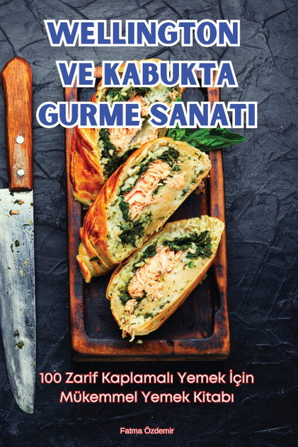WELLINGTON VE KABUKTA GURME SANATI WELLINGTON VE KABUKTA GURME SANATI