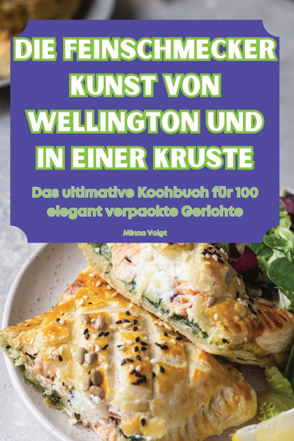 DIE FEINSCHMECKER KUNST VON WELLINGTON UND IN EINER KRUSTE
