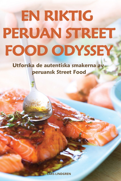 EN RIKTIG PERUAN STREET FOOD ODYSSEY EN RIKTIG PERUAN STREET FOOD ODYSSEY