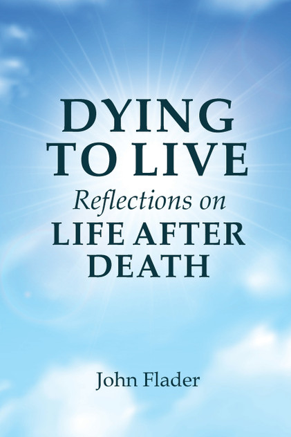 DYING TO LIVE Reflections on LIFE AFTER DEATH DYING TO LIVE Reflections on LIFE AFTER DEATH