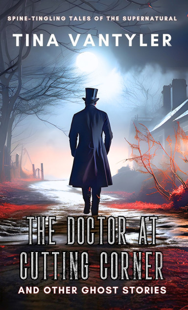 The Doctor At Cutting Corner And Other Ghost Stories The Doctor At Cutting Corner And Other Ghost Stories