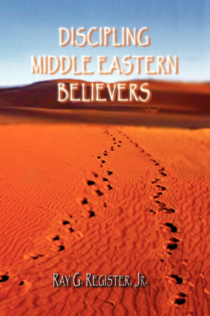Discipling Middle Eastern Believers Discipling Middle Eastern Believers