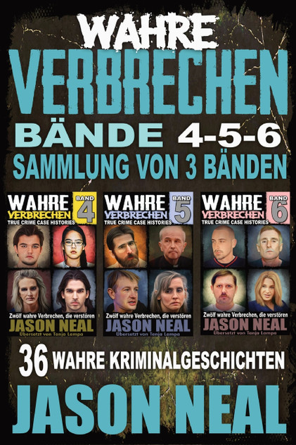 True Crime Case Histories Volumes 4-5-6 / Wahre Verbrechen Bände 4-5-6 True Crime Case Histories Volumes 4-5-6 / Wahre Verbrechen Bände 4-5-6