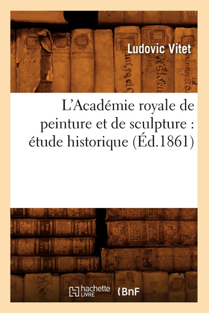 L'Académie royale de peinture et de sculpture L'Académie royale de peinture et de sculpture