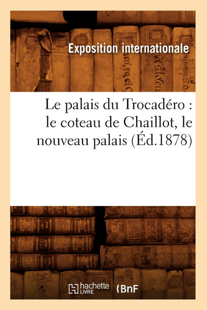 Le palais du Trocadéro Le palais du Trocadéro