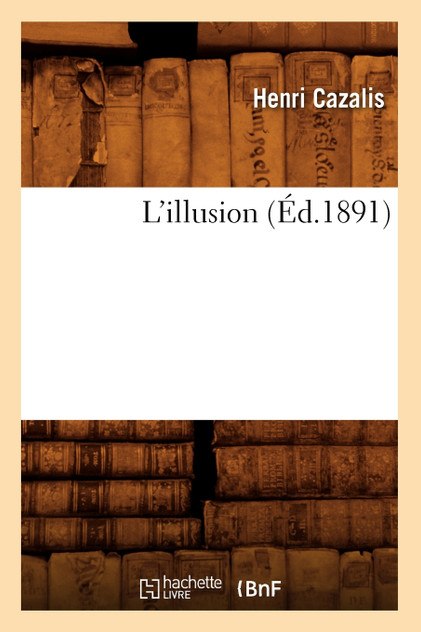 L'illusion (Éd.1891) L'illusion (Éd.1891)