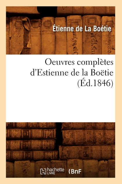 Oeuvres complètes d'Estienne de la Boëtie (Éd.1846)