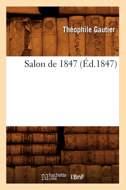 Salon de 1847 (Éd.1847) Salon de 1847 (Éd.1847)