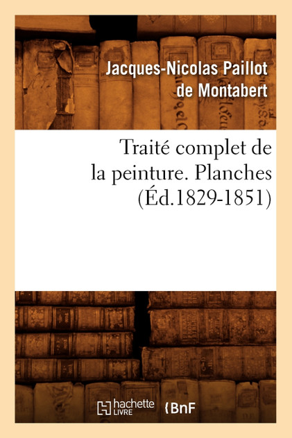 Traité complet de la peinture. Planches (Éd.1829-1851)