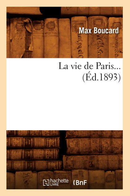 La vie de Paris (Éd.1893)
