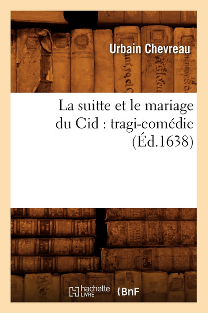 La suitte et le mariage du Cid La suitte et le mariage du Cid