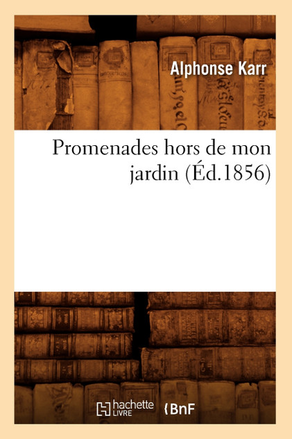 Promenades hors de mon jardin (Éd.1856) Promenades hors de mon jardin (Éd.1856)