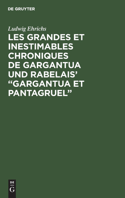 Les grandes et inestimables chroniques de Gargantua und Rabelais' "Gargantua et Pantagruel" Les grandes et inestimables chroniques de Gargantua und Rabelais' "Gargantua et Pantagruel"