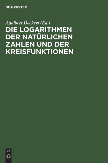 Die Logarithmen der natürlichen Zahlen und der Kreisfunktionen Die Logarithmen der natürlichen Zahlen und der Kreisfunktionen