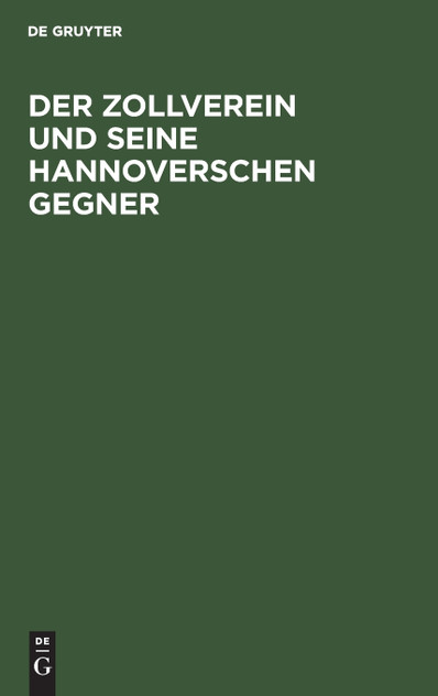 Der Zollverein und seine hannoverschen Gegner Der Zollverein und seine hannoverschen Gegner