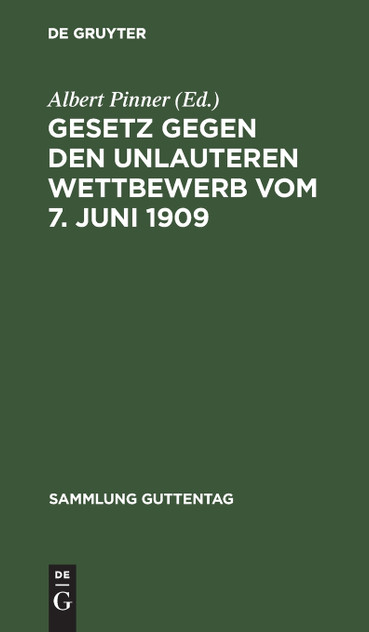 Gesetz gegen den unlauteren Wettbewerb vom 7. Juni 1909 Gesetz gegen den unlauteren Wettbewerb vom 7. Juni 1909