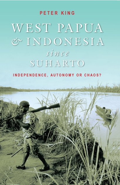 West Papua and Indonesia Since Suharto West Papua and Indonesia Since Suharto