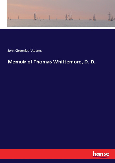 Memoir of Thomas Whittemore, D. D.