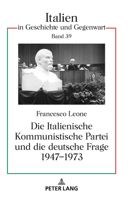 Die Italienische Kommunistische Partei und die deutsche Frage 1947-1973 Die Italienische Kommunistische Partei und die deutsche Frage 1947-1973