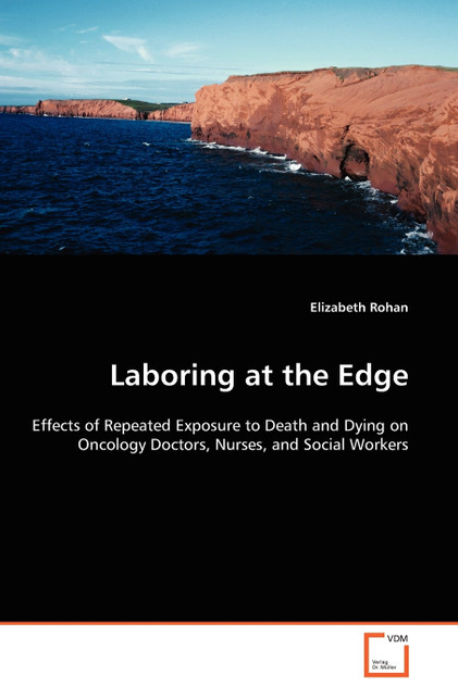 Laboring at the Edge - Effects of Repeated Exposure to Death and Dying on Oncology Doctors, Nurses, and Social Workers