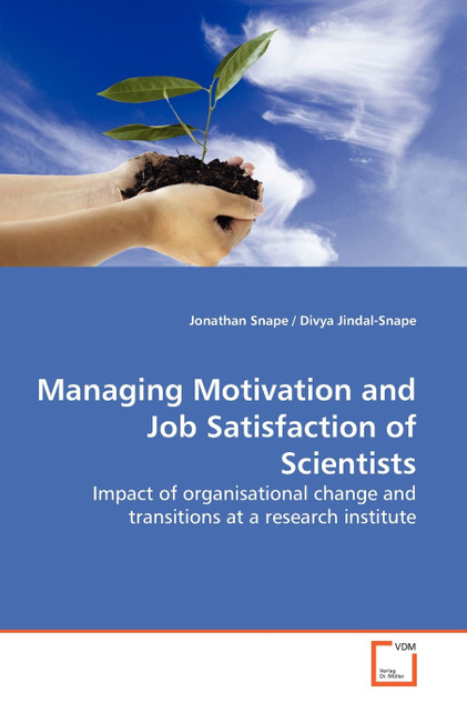 Managing Motivation and Job Satisfaction of Scientists Managing Motivation and Job Satisfaction of Scientists