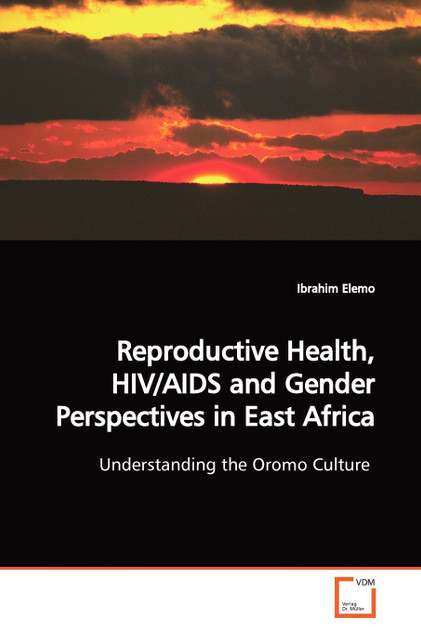 Reproductive Health, HIV/AIDS and Gender  Perspectives in East Africa