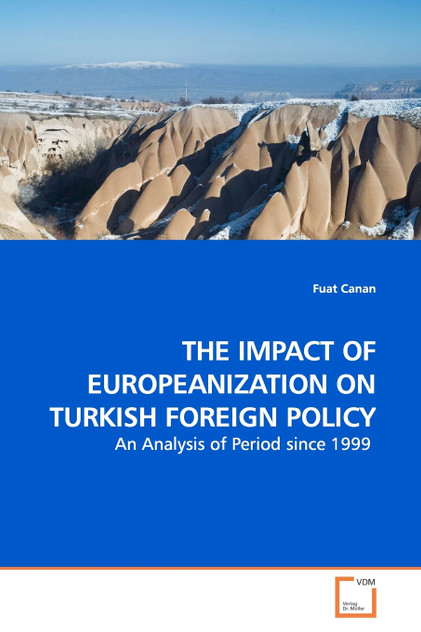 THE IMPACT OF EUROPEANIZATION ON TURKISH FOREIGN POLICY THE IMPACT OF EUROPEANIZATION ON TURKISH FOREIGN POLICY