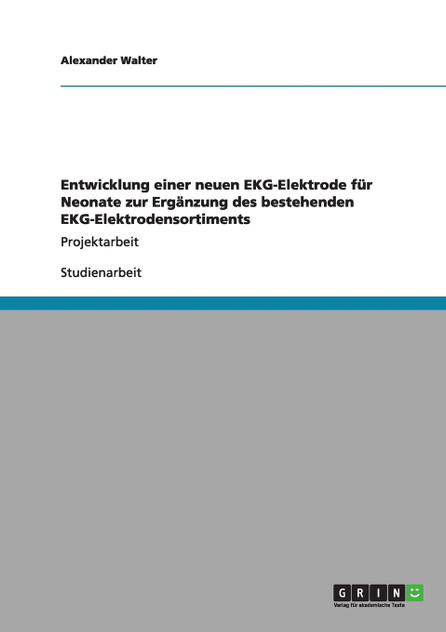 Entwicklung einer neuen EKG-Elektrode für Neonate zur Ergänzung des bestehenden EKG-Elektrodensortiments