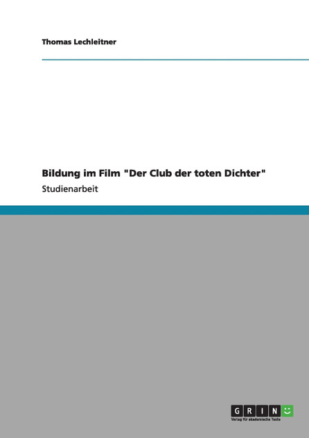 Bildung im Film "Der Club der toten Dichter" Bildung im Film "Der Club der toten Dichter"