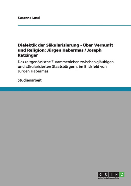 Dialektik der Säkularisierung - Über Vernunft und Religion