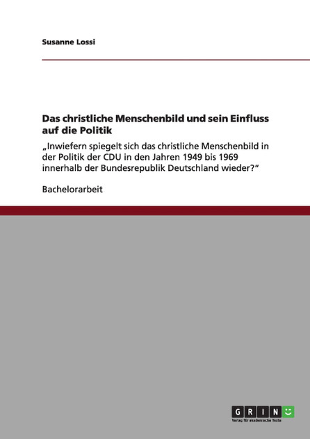 Das christliche Menschenbild und sein Einfluss auf die Politik Das christliche Menschenbild und sein Einfluss auf die Politik