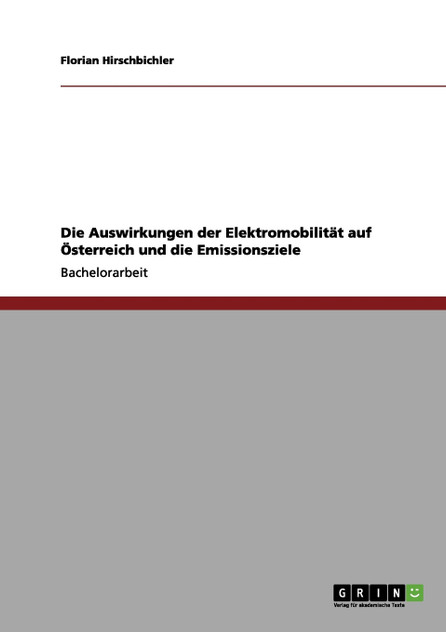 Die Auswirkungen der Elektromobilität auf Österreich und die Emissionsziele Die Auswirkungen der Elektromobilität auf Österreich und die Emissionsziele