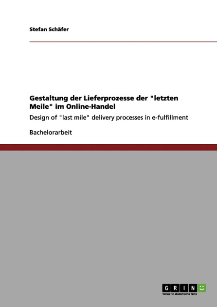 Gestaltung der Lieferprozesse der "letzten Meile" im Online-Handel Gestaltung der Lieferprozesse der "letzten Meile" im Online-Handel