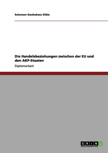 Die Handelsbeziehungen zwischen der EU und den AKP-Staaten Die Handelsbeziehungen zwischen der EU und den AKP-Staaten