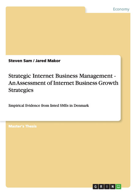 Strategic Internet Business Management - An Assessment of Internet Business Growth Strategies