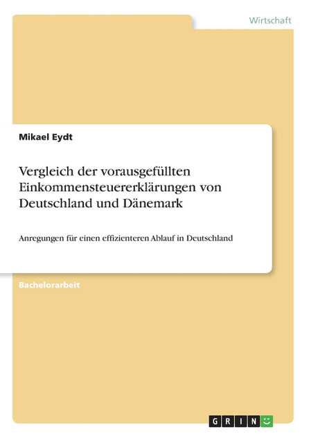 Vergleich der vorausgefüllten Einkommensteuererklärungen von Deutschland und Dänemark Vergleich der vorausgefüllten Einkommensteuererklärungen von Deutschland und Dänemark