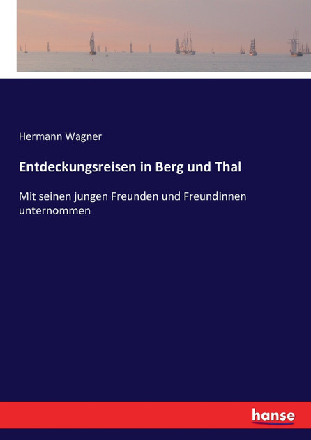 Entdeckungsreisen in Berg und Thal