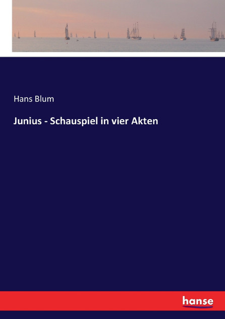 Junius - Schauspiel in vier Akten Junius - Schauspiel in vier Akten